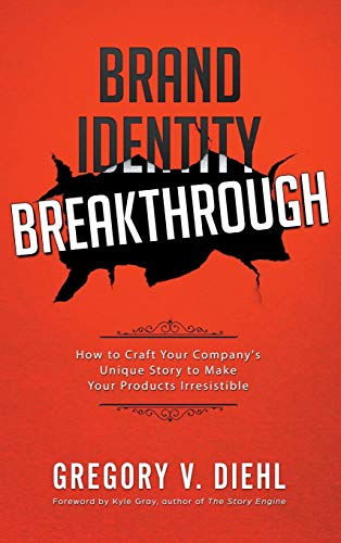 Brand Identity Breakthrough: How to Craft Your Company's Unique Story to Make Your Products Irresistible von Parlux