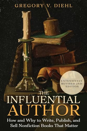 The Influential Author: How and Why to Write, Publish, and Sell Nonfiction Books that Matter von Identity Publications