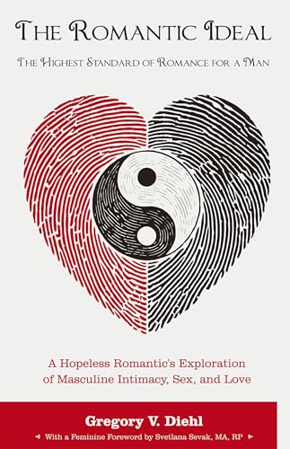 The Romantic Ideal-The Highest Standard of Romance for a Man: A Hopeless Romantic's Exploration of Masculine Intimacy, Sex, and Love von Identity Publications