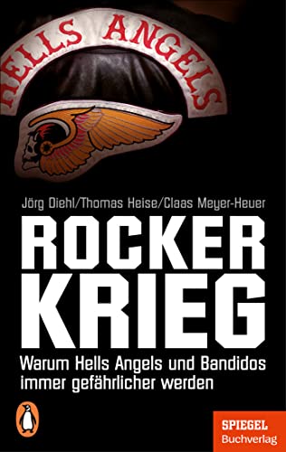 Rockerkrieg: Warum Hells Angels und Bandidos immer gefährlicher werden - Ein SPIEGEL-Buch von Penguin Verlag
