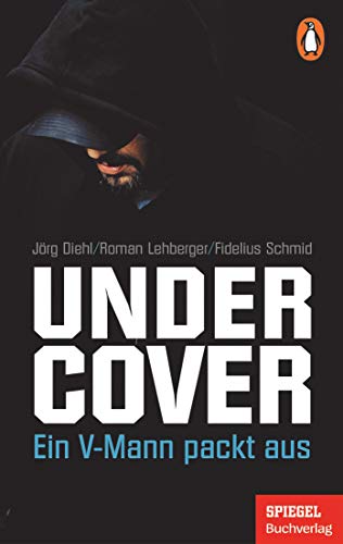 Undercover: Ein V-Mann packt aus - Ein SPIEGEL-Buch von PENGUIN VERLAG