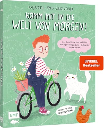 Komm mit in die Welt von morgen!: Eine Geschichte über Mobilität, Klimagerechtigkeit und Miteinander in der Zukunft – Für Kinder ab 5 Jahren – Mit Tipps für Eltern und Bezugspersonen von Edition Michael Fischer / EMF Verlag