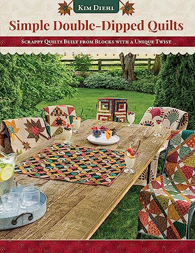 Simple Double-Dipped Quilts: Scrappy Quilts Built from Blocks With a Unique Twist von C&T Publishing