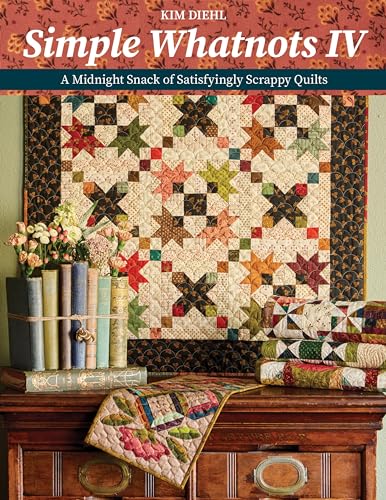 Simple Whatnots IV: A Midnight Snack of Satisfyingly Scrappy Quilts von C&T Publishing