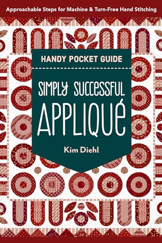 Simply Successful Appliqué Handy Pocket Guide: Approachable Steps for Machine & Turn-Free Hand Stitching (Handy Pocket Guides)