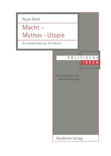 Macht – Mythos – Utopie: Die Körperbilder der SS-Männer (Politische Ideen, Band 17)