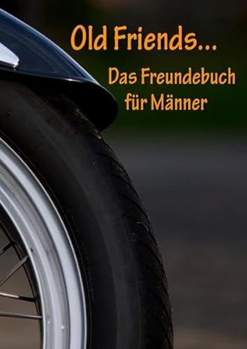 Old Friends...: Das Freundebuch für Männer