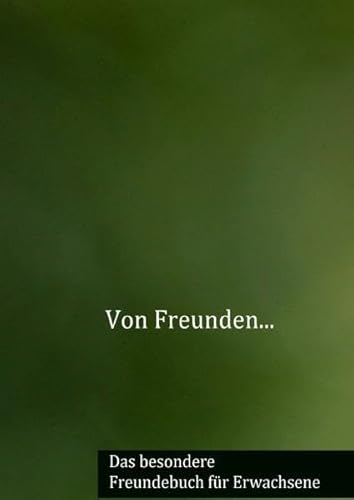 Von Freunden...: Das besondere Freundebuch für Erwachsene
