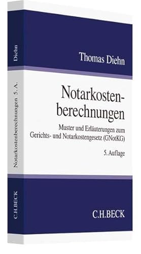 Notarkostenberechnungen: Muster und Erläuterungen zum Gerichts- und Notarkostengesetz (GNotKG)