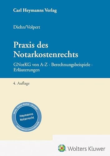 Praxis des Notarkostenrechts: GNotKG von A-Z Berechnungsbeispiele Erläuterungen