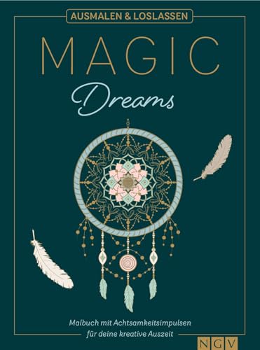 Magic Dreams | Ausmalen & loslassen: Malbuch mit Achtsamkeitsimpulsen für deine kreative Auszeit Magic Dreams | Ausmalen & loslassen: Malbuch mit Achtsamkeitsimpulsen für deine kreative Auszeit