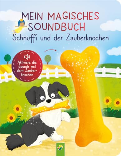 Mein magisches Soundbuch: Schnuffi und der Zauberknochen: Interaktives Soundbuch mit Zauberstab zum kontaktlosen Auslösen der Melodien und Tiergeräusche I Für Kinder ab 3 Jahren von Schwager & Steinlein Verlag GmbH