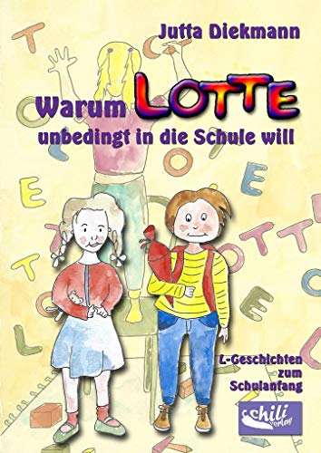 Warum Lotte unbedingt in die Schule will: L-Geschichten zum Schulanfang