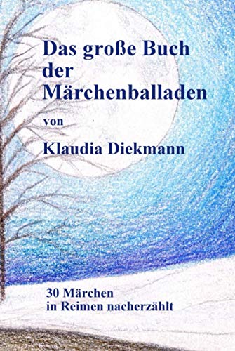 Das grosse Buch der Maerchenballaden: 30 Maerchen in Reimen nacherzaehlt