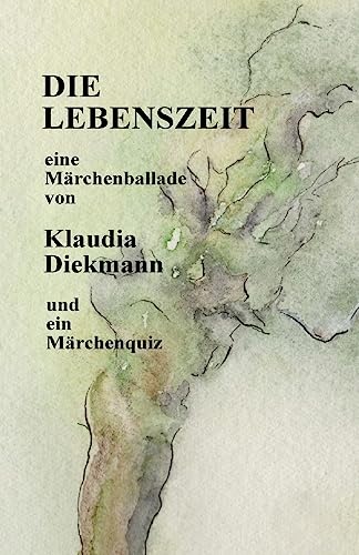 Die Lebenszeit: eine Maerchenballade von CREATESPACE