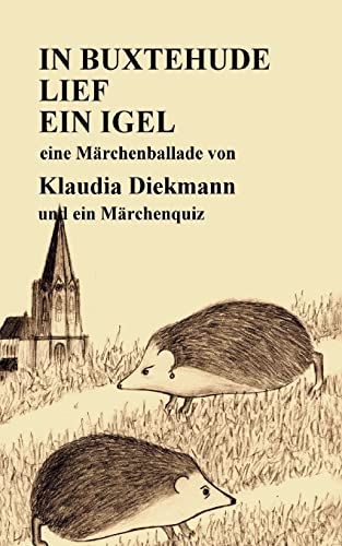 In Buxtehude lief ein Igel: eine Maerchenballade