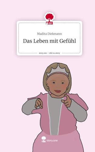 Das Leben mit Gefühl. Life is a Story - story.one