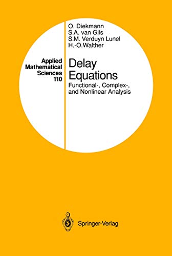 Delay Equations: Functional-, Complex-, and Nonlinear Analysis (Applied Mathematical Sciences, 110, Band 110)