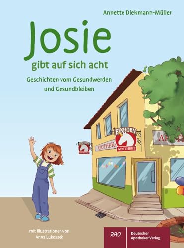 Josie gibt auf sich acht: Geschichten vom Gesundwerden und Gesundbleiben