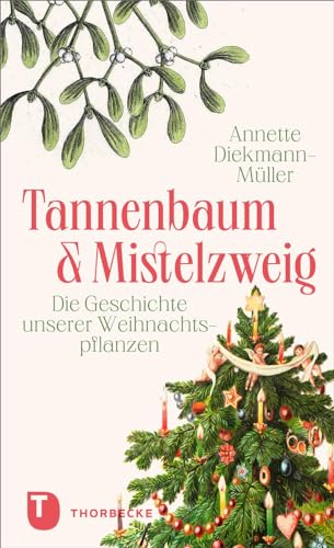 Tannenbaum und Mistelzweig: Die Geschichte unserer Weihnachtspflanzen