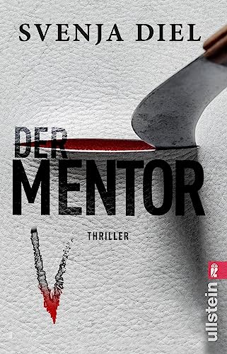 Der Mentor: Thriller | Zwei Frauenleichen, ein studentischer Geheimbund und ein fanatischer Anführer: Der blutig brutale Psychothriller aus Heidelberg von ULLSTEIN TASCHENBUCH