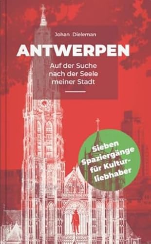 Antwerpen: Auf der Suche nach der Seele meiner Stadt (Seume Promenaden) von Seume, J.G.