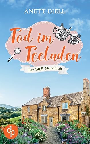 Tod im Teeladen: Ein britischer Cosy Crime