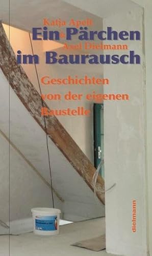 Ein Pärchen im Baurausch: Geschichten von der eigenen Baustelle