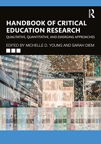 Handbook of Critical Education Research: Qualitative, Quantitative, and Emerging Approaches