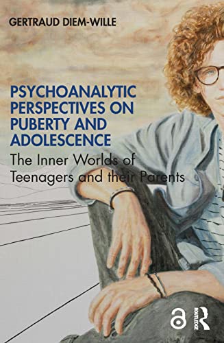 Psychoanalytic Perspectives on Puberty and Adolescence: The Inner Worlds of Teenagers and their Parents von Routledge