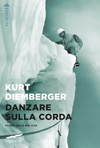 Danzare sulla corda. Storie della mia vita (Exploits) von Corbaccio