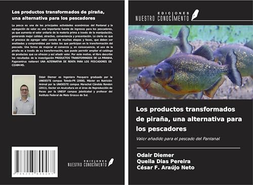 Los productos transformados de piraña, una alternativa para los pescadores: Valor añadido para el pescado del Pantanal von Ediciones Nuestro Conocimiento