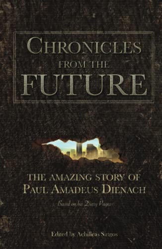 Chronicles From The Future: The amazing story of Paul Amadeus Dienach von Independently published