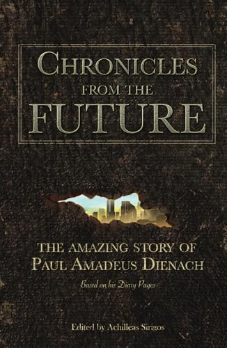 Chronicles From The Future: The amazing story of Paul Amadeus Dienach von Independently published