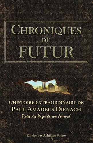 Chroniques du Futur: L’histoire extraordinaire de Paul Amadeus Dienach von This Way Out Productions