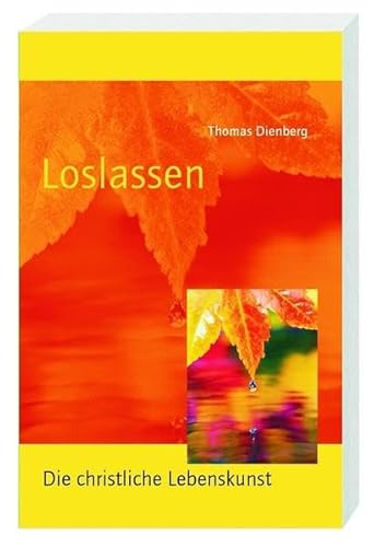 Loslassen: Die christliche Lebenskunst