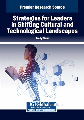 Strategies for Leaders in Shifting Cultural and Technological Landscapes (Advances in Logistics, Operations, and Management Science) von IGI Global