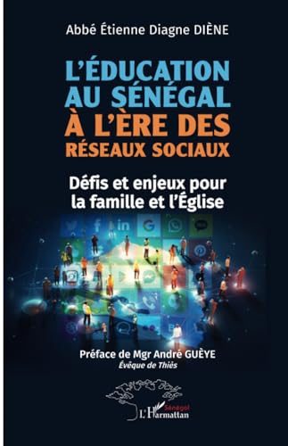 L’éducation au Sénégal à l’ère des réseaux sociaux: Défis et enjeux pour la famille et l’Église L’éducation au Sénégal à l’ère des réseaux sociaux: Défis et enjeux pour la famille et l’Église von Harmattan Sénégal
