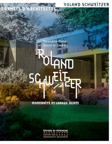 Roland Schweitzer - Modernité et longue durée von PATRIMOINE