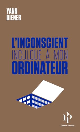 L'inconscient inculqué à mon ordinateur von 1ER PARALLELE