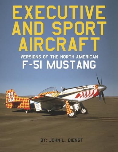 Executive and Sport Aircraft Versions of the North American F-51 Mustang Executive and Sport Aircraft Versions of the North American F-51 Mustang von Bookbaby