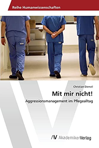 Mit mir nicht!: Aggressionsmanagement im Pflegealltag