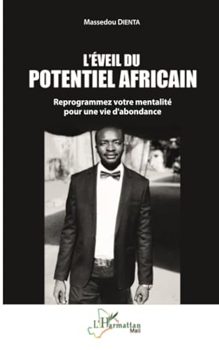 L’éveil du potentiel africain: Reprogrammez votre mentalité pour une vie d'abondance von Editions L'Harmattan