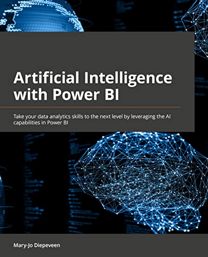 Artificial Intelligence with Power BI: Take your data analytics skills to the next level by leveraging the AI capabilities in Power BI von Packt Publishing