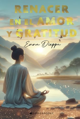 Renacer en el Amor y Gratitud von Barker Publishing LLC