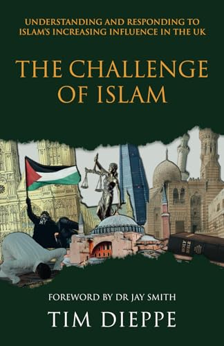 The Challenge of Islam: Understanding and Responding to Islam's Increasing Influence in the UK von Wilberforce Publications
