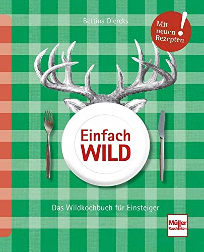 Einfach Wild: Das Wildkochbuch für Einsteiger von Mller Rschlikon