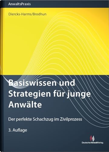 Basiswissen und Strategien für junge Anwälte: Der perfekte Schachzug im Zivilprozess (AnwaltsPraxis) von Deutscher Anwaltverlag Gm