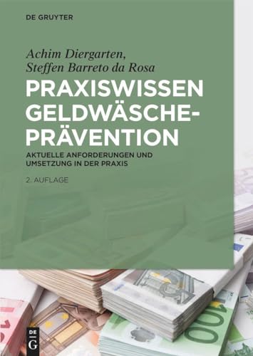 Praxiswissen Geldwäscheprävention: Aktuelle Anforderungen und Umsetzung in der Praxis Praxiswissen Geldwäscheprävention: Aktuelle Anforderungen und Umsetzung in der Praxis