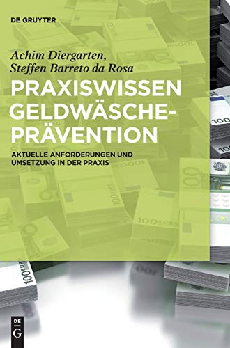 Praxiswissen Geldwäscheprävention: Aktuelle Anforderungen und Umsetzung in der Praxis von de Gruyter